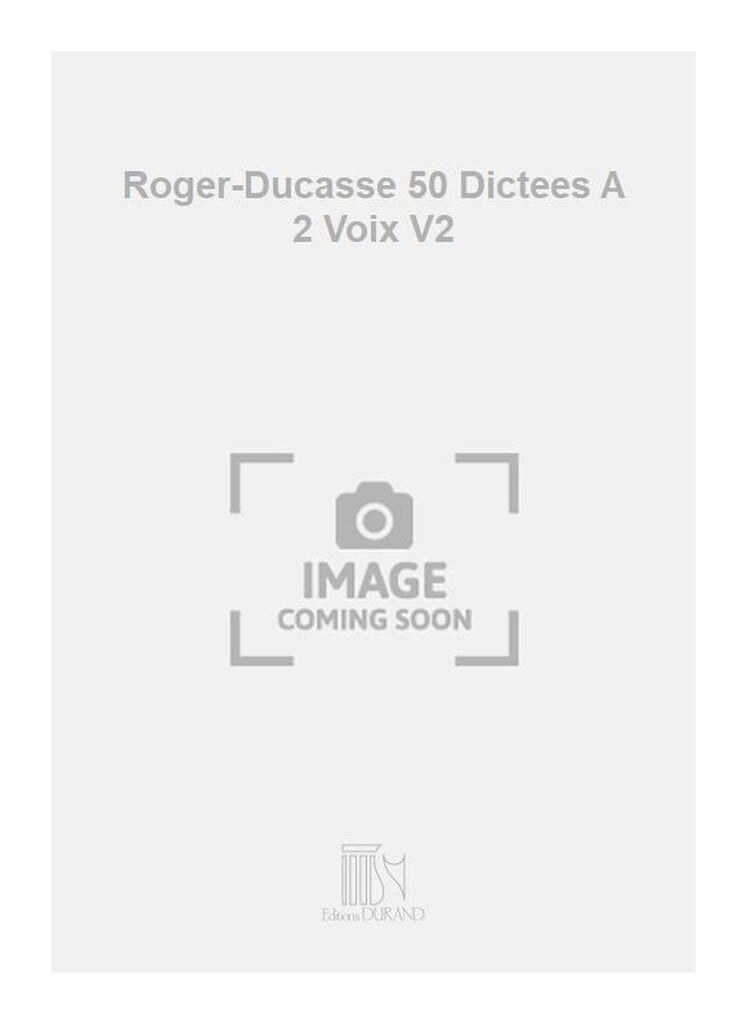 Roger-Ducasse 50 Dictees A 2 Voix V2